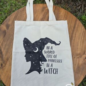 Witch Tote - In a World Full of Princess - Halloween